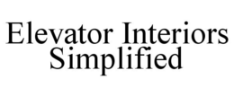 ELEVATOR INTERIORS SIMPLIFIED trademark