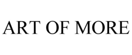 ART OF MORE trademark