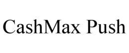 CASHMAX PUSH trademark