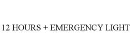 12 HOURS + EMERGENCY LIGHT trademark