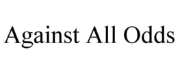 AGAINST ALL ODDS trademark