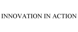 INNOVATION IN ACTION trademark