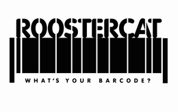 ROOSTERCAT WHAT'S YOUR BARCODE? trademark