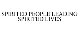 SPIRITED PEOPLE LEADING SPIRITED LIVES trademark