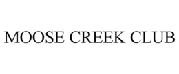 MOOSE CREEK CLUB trademark