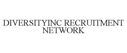 DIVERSITYINC RECRUITMENT NETWORK trademark