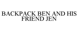BACKPACK BEN AND HIS FRIEND JEN trademark