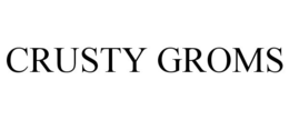 CRUSTY GROMS trademark