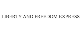 LIBERTY AND FREEDOM EXPRESS trademark