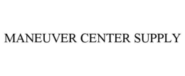 MANEUVER CENTER SUPPLY trademark