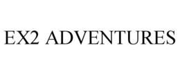 EX2 ADVENTURES trademark