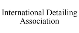 INTERNATIONAL DETAILING ASSOCIATION trademark
