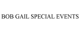 BOB GAIL SPECIAL EVENTS trademark