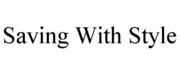 SAVING WITH STYLE trademark