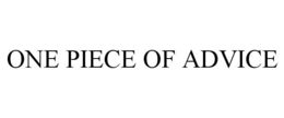 ONE PIECE OF ADVICE trademark