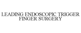 LEADING ENDOSCOPIC TRIGGER FINGER SURGERY trademark