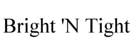 BRIGHT 'N TIGHT trademark