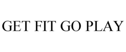 GET FIT GO PLAY trademark