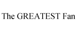 THE GREATEST FAN trademark