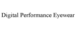 DIGITAL PERFORMANCE EYEWEAR trademark