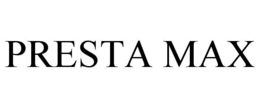 PRESTA MAX trademark