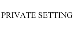 PRIVATE SETTING trademark