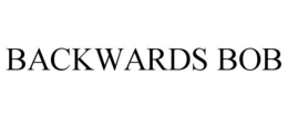 BACKWARDS BOB trademark