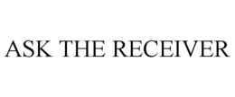 ASK THE RECEIVER trademark