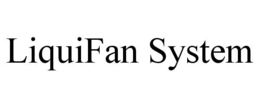 LIQUIFAN SYSTEM trademark