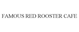 FAMOUS RED ROOSTER CAFE trademark