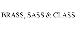 BRASS, SASS & CLASS trademark