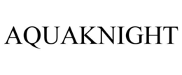 AQUAKNIGHT trademark