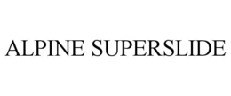 ALPINE SUPERSLIDE trademark