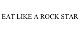 EAT LIKE A ROCK STAR trademark