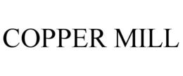 COPPER MILL trademark