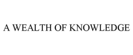 A WEALTH OF KNOWLEDGE trademark