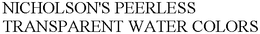 NICHOLSON'S PEERLESS TRANSPARENT WATER COLORS trademark