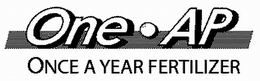 ONE AP ONCE A YEAR FERTILIZER trademark