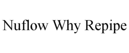NUFLOW WHY REPIPE trademark