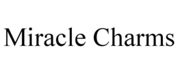 MIRACLE CHARMS trademark