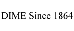 DIME SINCE 1864 trademark