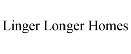 LINGER LONGER HOMES trademark