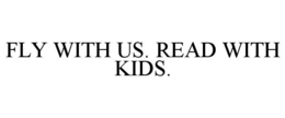 FLY WITH US. READ WITH KIDS. trademark
