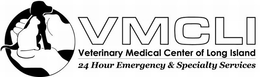 VMCLI VETERINARY MEDICAL CENTER OF LONG ISLAND 24 HOUR EMERGENCY & SPECIALTY SERVICES trademark