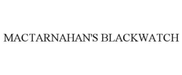 MACTARNAHAN'S BLACKWATCH trademark