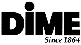 DIME SINCE 1864 trademark