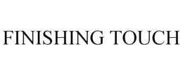 FINISHING TOUCH trademark