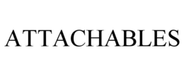 ATTACHABLES trademark