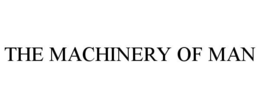 THE MACHINERY OF MAN trademark