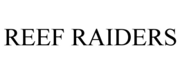 REEF RAIDERS trademark